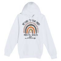 Be Kind To Your Mind Mental Health Matters Autism Awareness Premium Pullover Hoodie