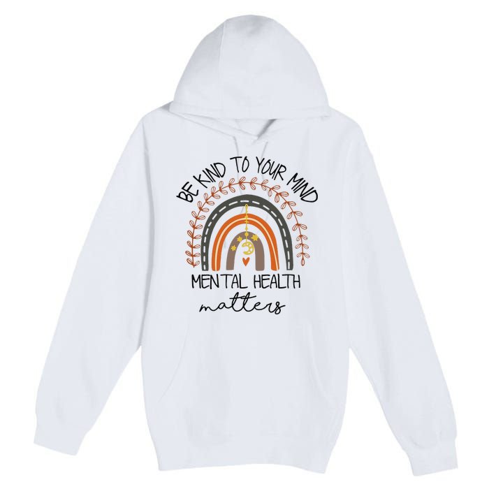 Be Kind To Your Mind Mental Health Matters Autism Awareness Premium Pullover Hoodie