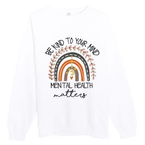 Be Kind To Your Mind Mental Health Matters Autism Awareness Premium Crewneck Sweatshirt