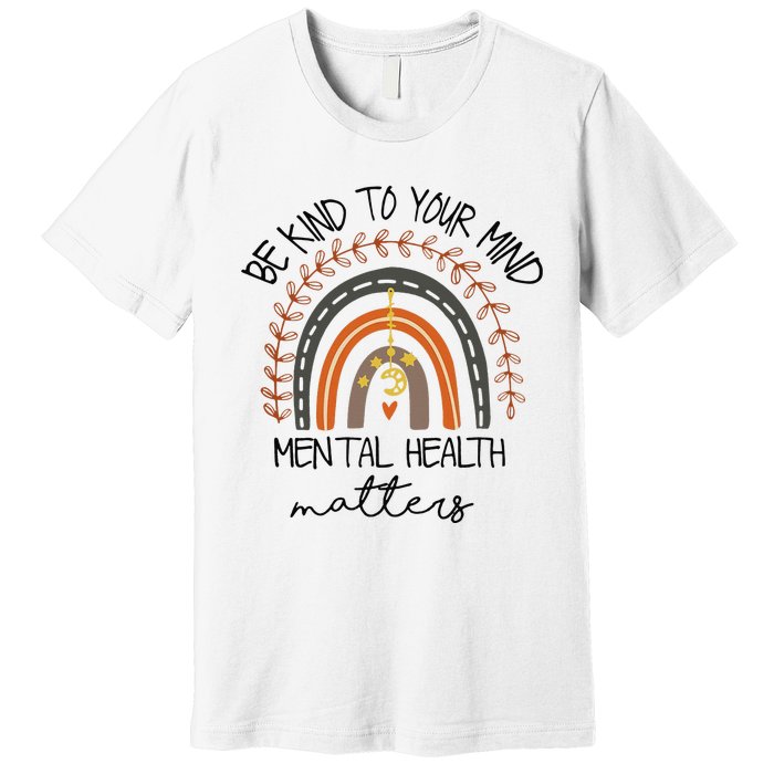 Be Kind To Your Mind Mental Health Matters Autism Awareness Premium T-Shirt