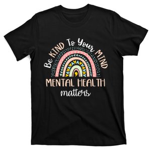 Be Kind To Your Mind Mental Health Matters Awareness T-Shirt