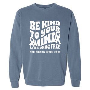 Be Kind To Your Mind Red Ribbon Week Drug Free Garment-Dyed Sweatshirt