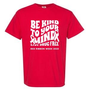 Be Kind To Your Mind Red Ribbon Week Drug Free Garment-Dyed Heavyweight T-Shirt