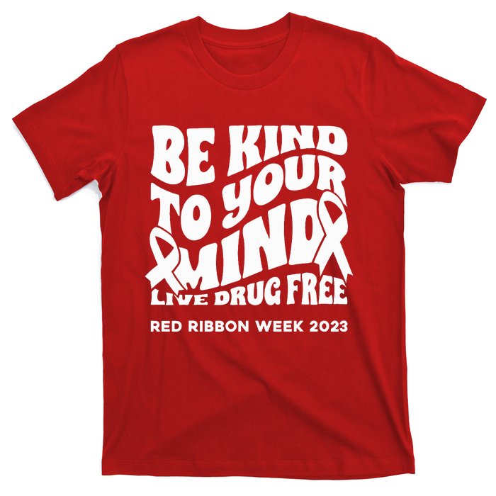 Be Kind To Your Mind Red Ribbon Week Drug Free T-Shirt