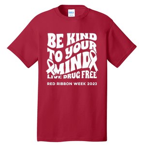 Be Kind To Your Mind Red Ribbon Week Drug Free Tall T-Shirt