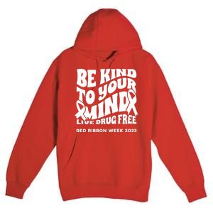 Be Kind To Your Mind Red Ribbon Week Drug Free Premium Pullover Hoodie