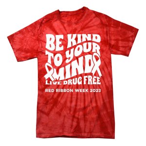 Be Kind To Your Mind Red Ribbon Week Drug Free Tie-Dye T-Shirt