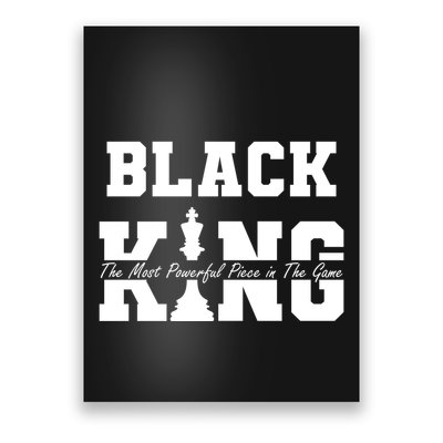 Black King The Most Powerful Piece In The Game Black History Poster