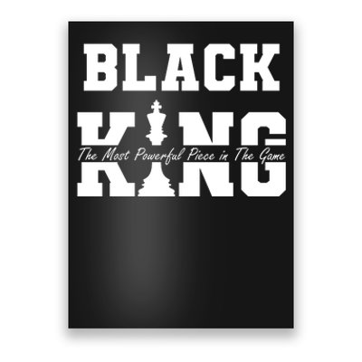 Black King The Most Powerful Piece In The Game Black History Poster