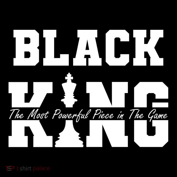 Black King The Most Powerful Piece In The Game Black History Poster