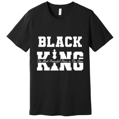 Black King The Most Powerful Piece In The Game Black History Premium T-Shirt