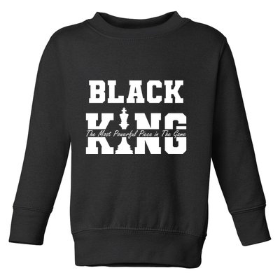 Black King The Most Powerful Piece In The Game Black History Toddler Sweatshirt