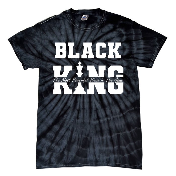 Black King The Most Powerful Piece In The Game Black History Tie-Dye T-Shirt