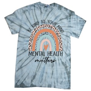 Be Kind To Your Mind Mental Health Matters Awareness Tie-Dye T-Shirt