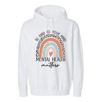 Be Kind To Your Mind Mental Health Matters Awareness Garment-Dyed Fleece Hoodie