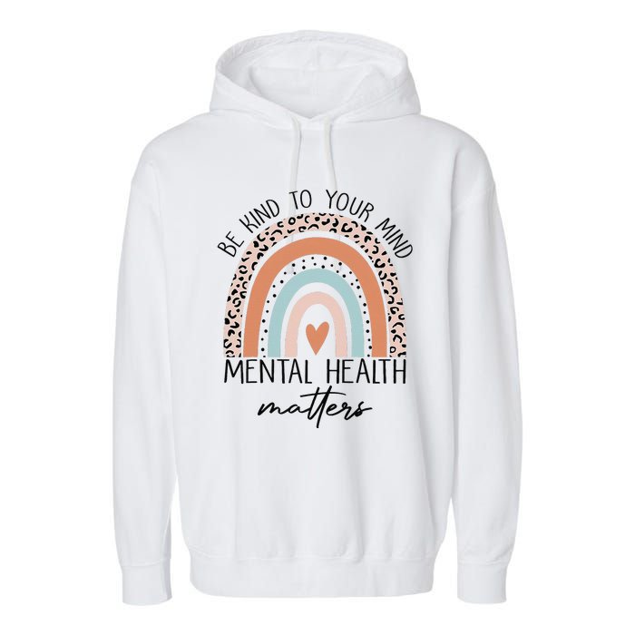 Be Kind To Your Mind Mental Health Matters Awareness Garment-Dyed Fleece Hoodie