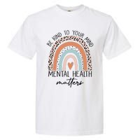 Be Kind To Your Mind Mental Health Matters Awareness Garment-Dyed Heavyweight T-Shirt