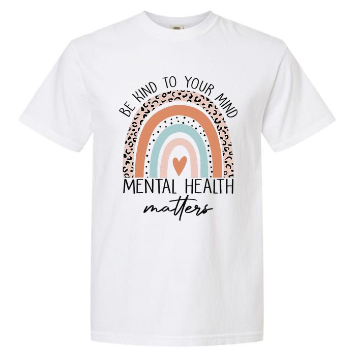 Be Kind To Your Mind Mental Health Matters Awareness Garment-Dyed Heavyweight T-Shirt