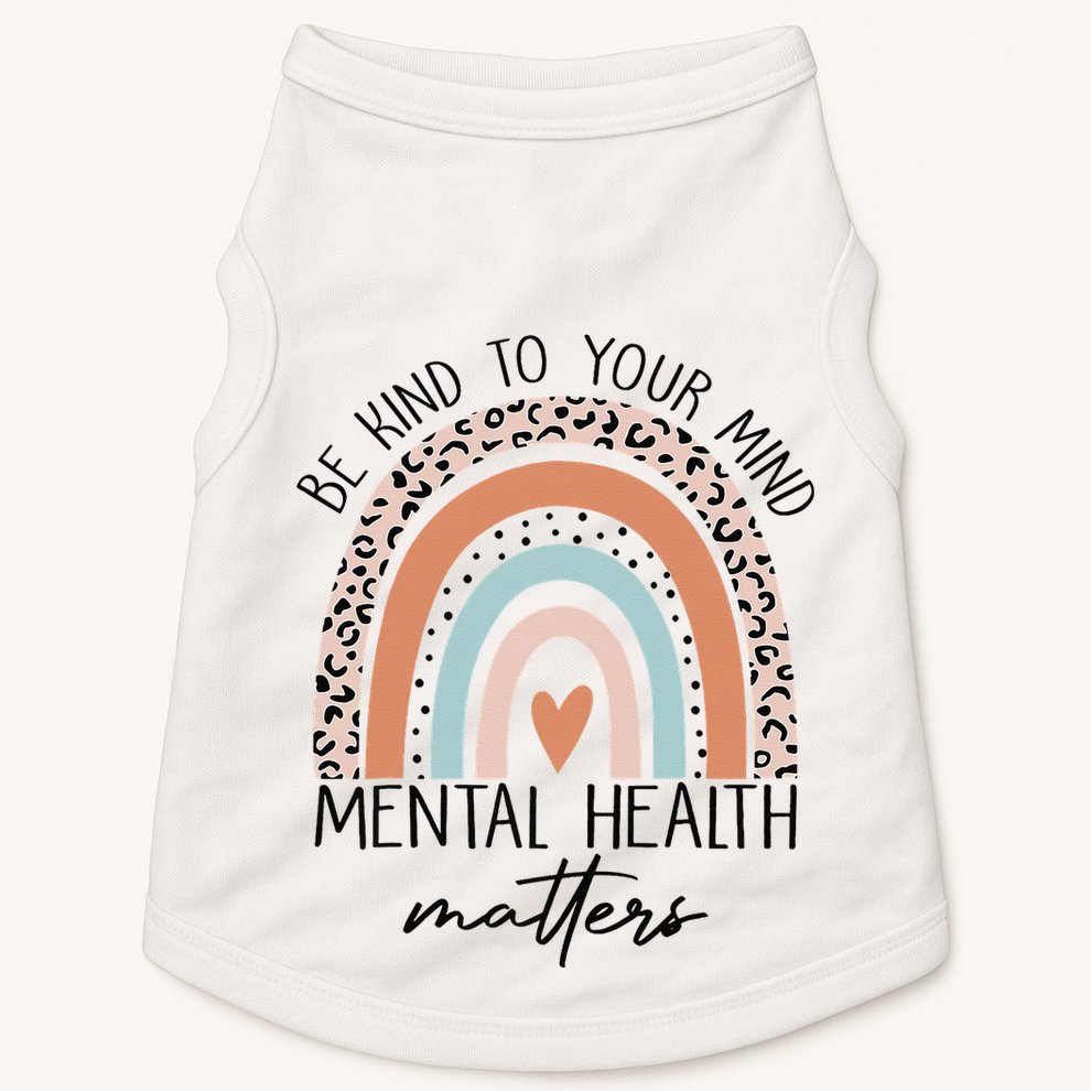Be Kind To Your Mind Mental Health Matters Awareness Doggie Tank