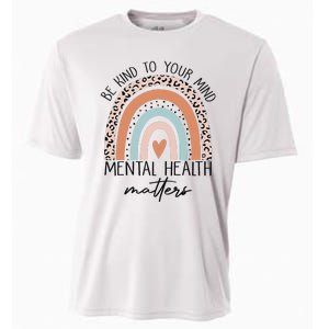 Be Kind To Your Mind Mental Health Matters Awareness Cooling Performance Crew T-Shirt