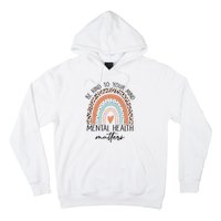 Be Kind To Your Mind Mental Health Matters Awareness Hoodie