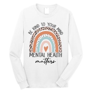 Be Kind To Your Mind Mental Health Matters Awareness Long Sleeve Shirt