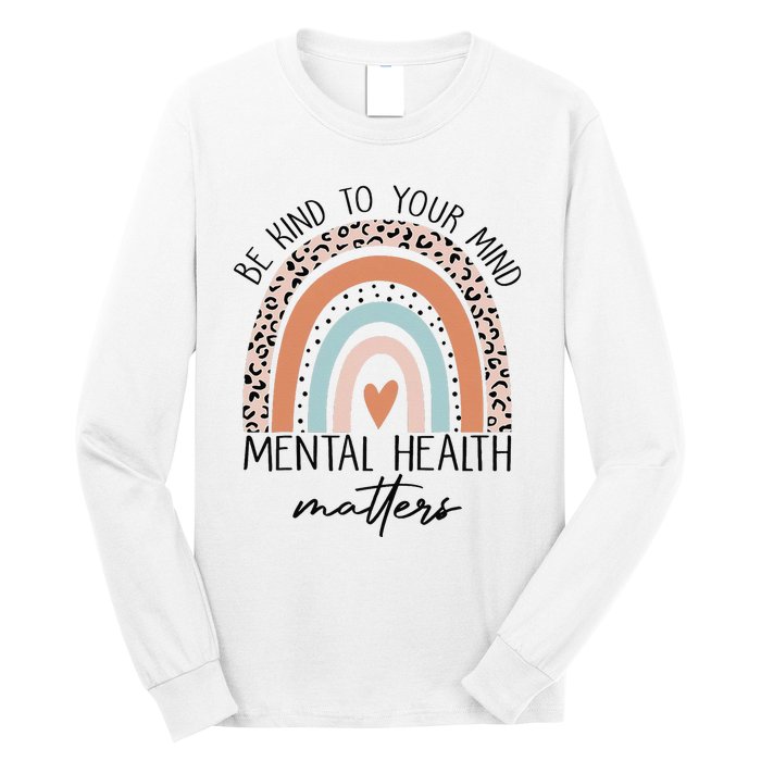 Be Kind To Your Mind Mental Health Matters Awareness Long Sleeve Shirt