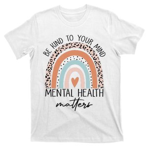 Be Kind To Your Mind Mental Health Matters Awareness T-Shirt