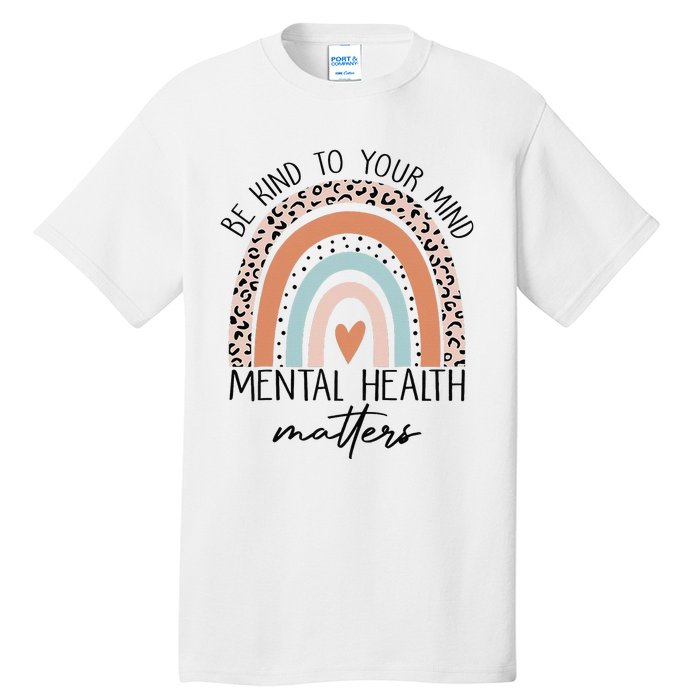 Be Kind To Your Mind Mental Health Matters Awareness Tall T-Shirt