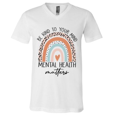 Be Kind To Your Mind Mental Health Matters Awareness V-Neck T-Shirt