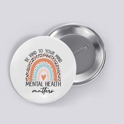 Be Kind To Your Mind Mental Health Matters Awareness Button