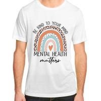 Be Kind To Your Mind Mental Health Matters Awareness Adult ChromaSoft Performance T-Shirt