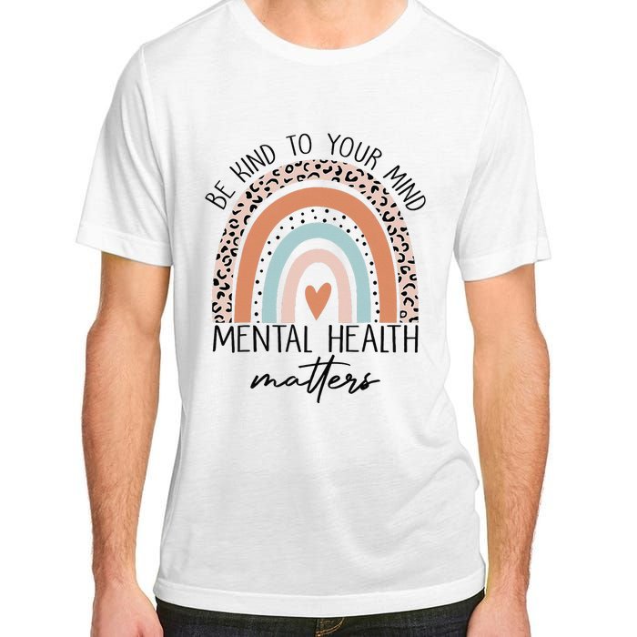 Be Kind To Your Mind Mental Health Matters Awareness Adult ChromaSoft Performance T-Shirt