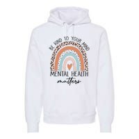 Be Kind To Your Mind Mental Health Matters Awareness Premium Hoodie