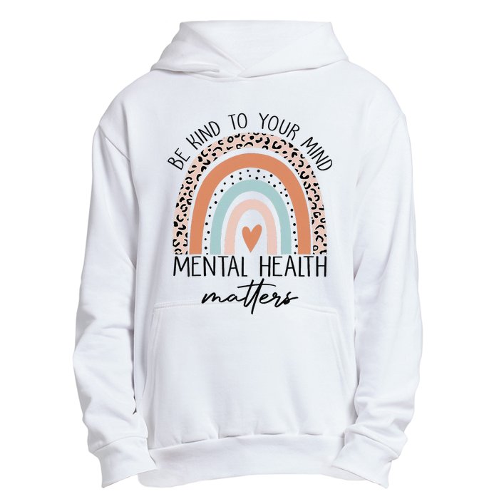 Be Kind To Your Mind Mental Health Matters Awareness Urban Pullover Hoodie