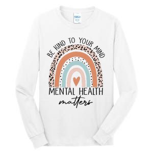 Be Kind To Your Mind Mental Health Matters Awareness Tall Long Sleeve T-Shirt