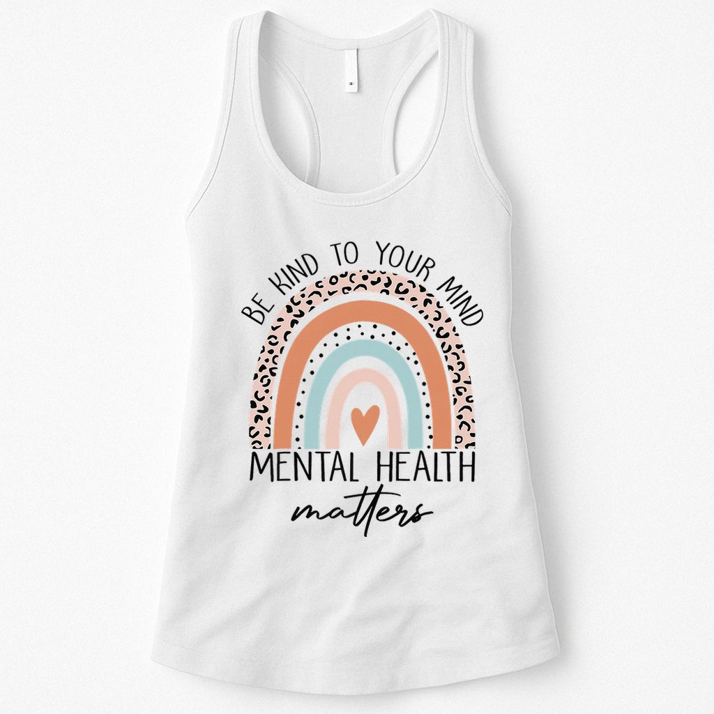 Be Kind To Your Mind Mental Health Matters Awareness Womens Tank Top