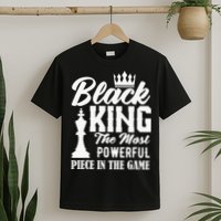 Black King The Most Powerful Piece in The Game T-Shirt