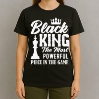 Black King The Most Powerful Piece in The Game T-Shirt
