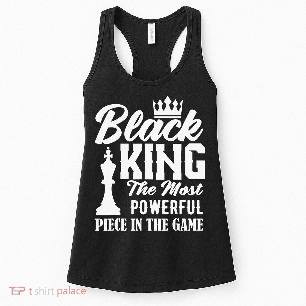 Black King The Most Powerful Piece in The Game Womens Tank Top