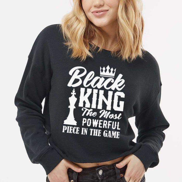 Black King The Most Powerful Piece in The Game Cropped Pullover Crew