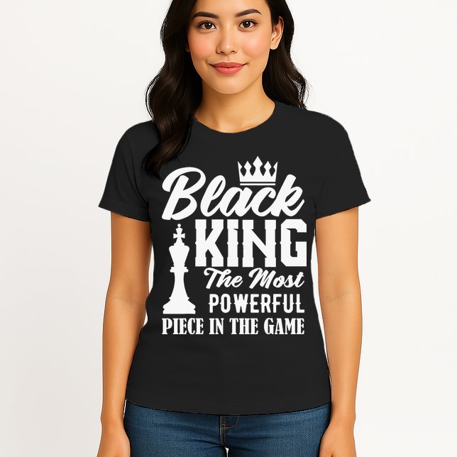 Black King The Most Powerful Piece in The Game Womens T-Shirt