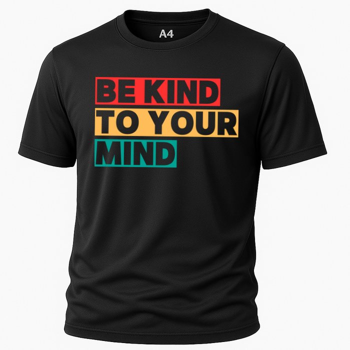 Be Kind To Your Mind Mental Health Awareness Cooling Performance Crew T-Shirt