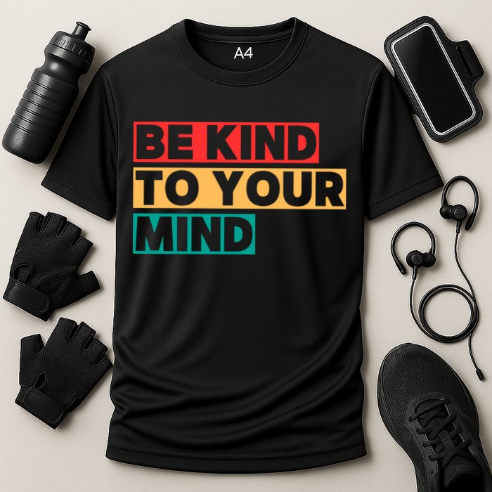 Be Kind To Your Mind Mental Health Awareness Cooling Performance Crew T-Shirt