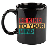 Be Kind To Your Mind Mental Health Awareness 11oz C Handle Ceramic Mug