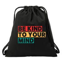 Be Kind To Your Mind Mental Health Awareness Drawstring Bag
