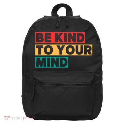 Be Kind To Your Mind Mental Health Awareness 16 in Basic Backpack