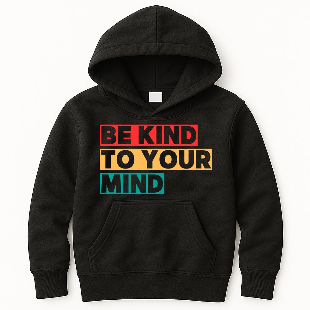Be Kind To Your Mind Mental Health Awareness Kids Hoodie