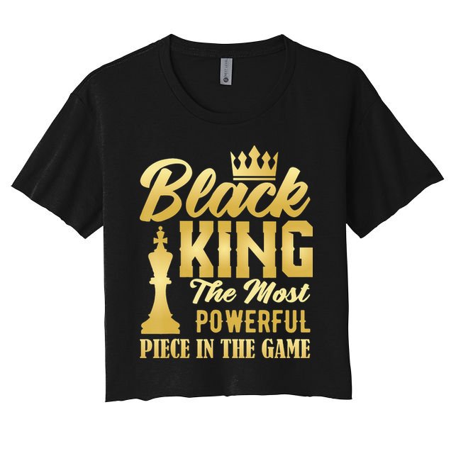 Black King The Most Powerful Piece in The Game Crop Top