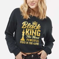 Black King The Most Powerful Piece in The Game Cropped Pullover Crew
